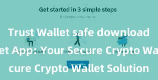 Trust Wallet safe download Trust Wallet App: Your Secure Crypto Wallet Solution