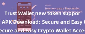 Trust Wallet new token support Trust Wallet APK Download: Secure and Easy Crypto Wallet Access